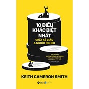 10 Điều Khác Biệt Nhất Giữa Kẻ Giàu Và Người Nghèo - The Top Distinctions Between Millionaires And The Middle Class (Tái Bản 2022)