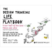 The Design Thinking Life Playbook - Tư Duy Thiết Kế Ứng Dụng Trong Cuộc Sống