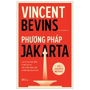 Phương Pháp Jakarta - Lịch Sử Các Hoạt Động Bí Mật Của CIA Thời Chiến Tranh Lạnh Ở Đông Nam Á Và Mỹ Latin