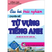 CÂU HỎI TRẮC NGHIỆM CHUYÊN ĐỀ TỪ VỰNG TIẾNG ANH