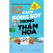 Cẩm Nang Cho Trẻ Từ 6 -15 Tuổi - 10 Cách Sống Sót Trong Thảm Họa