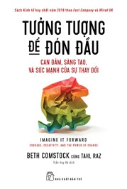 Tưởng Tượng Để Đón Đầu: Can Đảm, Sáng Tạo, Và Sức Mạnh Của Sự Thay Đổi