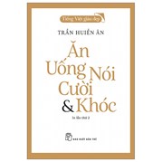 Tiếng Việt Giàu Đẹp - Ăn, Uống, Nói, Cười Và Khóc (Tái Bản 2022)