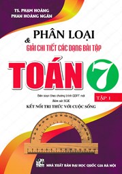 PHÂN LOẠI & GIẢI CHI TIẾT CÁC DẠNG BÀI TẬP TOÁN 7 - TẬP 1 (BÁM SÁT SGK KẾT NỐI TRI THỨC VỚI CUỘC SỐNG)