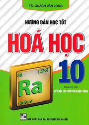 HƯỚNG DẪN HỌC TỐT HÓA HỌC 10 (DÙNG KÈM SGK KẾT NỐI TRI THỨC VỚI CUỘC SỐNG)