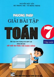 PHƯƠNG PHÁP GIẢI BÀI TẬP TOÁN 7 - TẬP 1 (DÙNG KÈM SGK KẾT NỐI TRI THỨC VỚI CUỘC SỐNG)