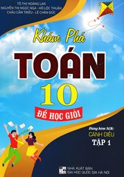 KHÁM PHÁ TOÁN 10: ĐỂ HỌC GIỎI - TẬP 1 (DÙNG KÈM SGK CÁNH DIỀU)