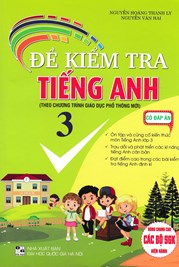 ĐỀ KIỂM TRA TIẾNG ANH 3 - CÓ ĐÁP ÁN (BIÊN SOẠN THEO CHƯƠNG TRÌNH GDPT MỚI)