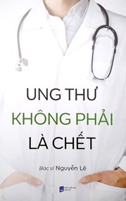 Ung Thư Không Phải Là Chết