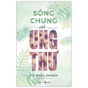 Sống Chung Với Ung Thư