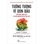 Tưởng Tượng Để Đón Đầu - Can Đảm, Sáng Tạo Và Sức Mạnh Của Sự Thay Đổi