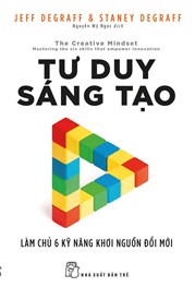 TƯ DUY SÁNG TẠO: LÀM CHỦ 6 KỸ NĂNG KHƠI NGUỒN ĐỔI MỚI