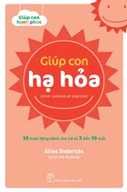 GIÚP CON HẠ HỎA - 35 HOẠT ĐỘNG DÀNH CHO TRẺ TỪ 3 ĐẾN 10 TUỔI