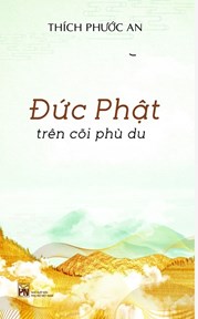 Đức Phật Trên Cõi Phù Du (Thích Phước An)