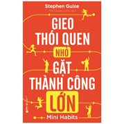 Gieo Thói Quen Nhỏ Gặt Thành Công Lớn