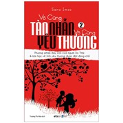 Vô Cùng Tàn Nhẫn, Vô Cùng Yêu Thương - Tập 2 (Tái Bản 2022)