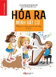 KỸ NĂNG SỐNG DÀNH CHO HỌC SINH - HÓA RA MÌNH RẤT CỪ