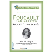 Những Nhà Tư Tưởng Lớn - Foucault Trong 60 Phút