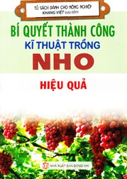 BÍ QUYẾT THÀNH CÔNG KĨ THUẬT TRỒNG NHO HIỆU QUẢ