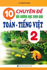 10 CHUYÊN ĐỀ BỒI DƯỠNG HỌC SINH GIỎI TOÁN - TIẾNG VIỆT 2