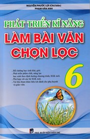 PHÁT TRIỂN KĨ NĂNG LÀM BÀI VĂN CHỌN LỌC LỚP 6