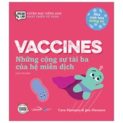 uyện Đọc Tiếng Anh, Phát Triển Từ Vựng - Nhà Sinh Hóa Tương Lai - Vaccines - Những Cộng Sự Tài Ba Của Hệ Miễn Dịch