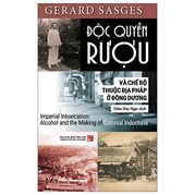 Độc Quyền Rượu Và Chế Độ Thuộc Địa Pháp Ở Đông Dương