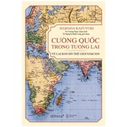 Cường Quốc Trong Tương Lai - Vẽ Lại Bản Đồ Thế Giới Năm 2030 (Tái Bản)