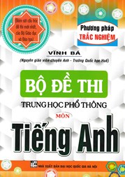 BỘ ĐỀ THI THPT QUỐC GIA MÔN TIẾNG ANH - PHƯƠNG PHÁP TRẮC NGHIỆM