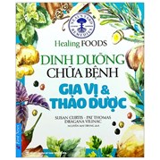 Dinh Dưỡng Chữa Bệnh - Gia Vị & Thảo Dược (Tái Bản 2020)