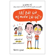 Thế Bây Giờ Mẹ Muốn "Cái Giề"?