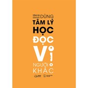 Dùng Tâm Lý Học Đọc Vị Người Khác