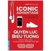 Quyền Lực Biểu Tượng - Đừng Đuổi Theo Cái Mới, Hãy Biến Cái Hiện Có Trở Nên Xuất Sắc