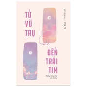 Từ Vũ Trụ Đến Trái Tim - Những Thông Điệp Yêu Thương