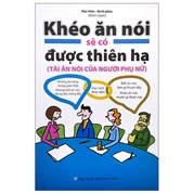 Khéo Ăn Nói Sẽ Có Được Thiên Hạ - Tài Ăn Nói Của Người Phụ Nữ