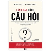 Lãnh Đạo Bằng Câu Hỏi (Tái Bản 2022)