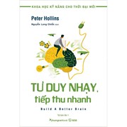 Khoa Học Kỹ Năng Cho Thời Đại Mới - Tư Duy Nhạy , Tiếp Thu Nhanh