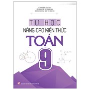 Tự Học Nâng Cao Kiến Thức Toán 9 (Tái Bản 2022)