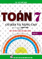 Toán Cơ Bản Và Nâng Cao Lớp 7 - Tập 2 (Bám Sát SGK Kết Nối Tri Thức Với Cuộc Sống)