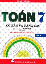 Toán Cơ Bản Và Nâng Cao Lớp 7 - Tập 1 (Bám Sát SGK Kết Nối Tri Thức Với Cuộc Sống)