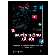 Truyền Thông Xã Hội - Cách Tạo Lập Và Đưa Ra Một Chiến Lược Thành Công Từ Financial Times