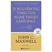 21 Nguyên Tắc Vàng Của Nghệ Thuật Lãnh Đạo - Tái Bản 2022