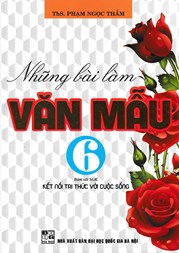 Những Bài Làm Văn Mẫu 6 ( Bám Sát SGK Kết Nối Tri Thức Với Cuộc Sống )