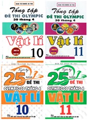 Combo Tuyển Tập 25 Năm Đề Thi Olympic 30 Tháng 4 + Tổng Tập Đề Thi Olympic 30 Tháng 4 Môn Vật Lý Lớp 10 + 11 (Bộ 4 Cuốn)