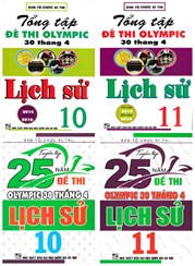 Combo Tuyển Tập 25 Năm Đề Thi Olympic 30 Tháng 4 + Tổng Tập Đề Thi Olympic 30 Tháng 4 Môn Lịch Sử Lớp 10 + 11 (Bộ 4 Cuốn)