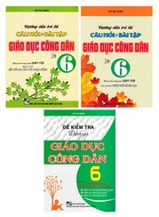 Combo Hướng Dẫn Trả Lời Câu Hỏi Và Bài Tập Giáo Dục Công Dân Lớp 6 + Đề Kiểm Tra Đánh Giá Giáo Dục Công Dân Lớp 6 (Bám Sát SGK Chân Trời Sáng Tạo & Kết Nối Tri Thức Với Cuộc Sống) (Bộ 3 Cuốn)