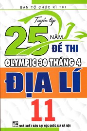 Tuyển Tập 25 Năm Đề Thi Olympic 30 Tháng 4 Địa Lí 11