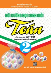 Bồi Dưỡng Học Sinh Giỏi Toán 2 (Theo Chương Trình GDPT Mới Định Hướng Phát Triển Năng Lực)