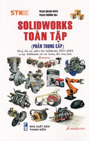 SolidWorks Toàn Tập (Phần Trung Cấp) - Dùng Cho Các Phiên Bản Solidworks 2022 - 2021