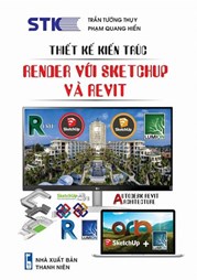 Thiết Kế Kiến Trúc - Render Với Sketchup Và Revit